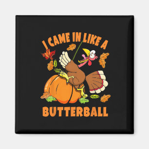 Ich kam wie ein Butterball lustige Türkei Herbst Magnet