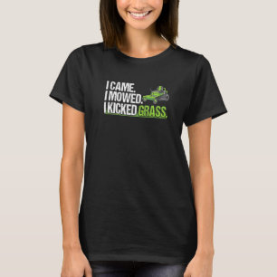 Ich kam zum Mähen, als ich das Rasenmäher-Gesetz k T-Shirt