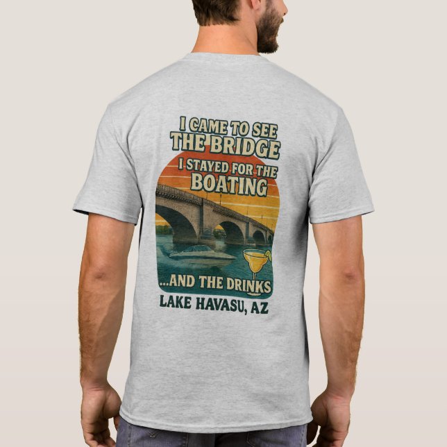 Ich kam zur Brücke, bleibe für die Getränke T-Shirt (Rückseite)