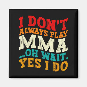 Ich kämpfe nicht immer MMA, oh, warten Sie, doch, Magnet