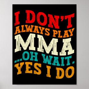 Ich kämpfe nicht immer MMA, oh, warten Sie, doch,  Poster