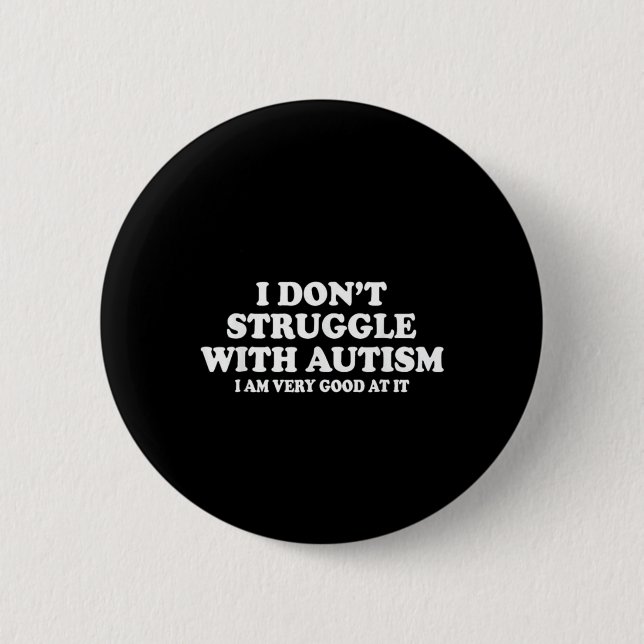 Ich kämpfe nicht mit Autismus, ich bin sehr gut da Button (Vorderseite)