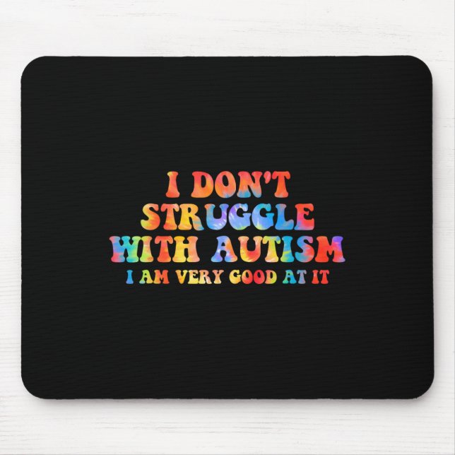 Ich kämpfe nicht mit Autismus, ich bin sehr gut da Mousepad (Vorne)