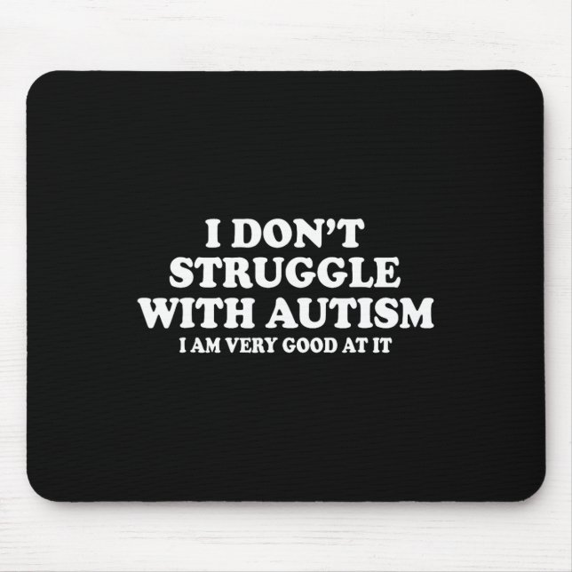 Ich kämpfe nicht mit Autismus, ich bin sehr gut da Mousepad (Vorne)