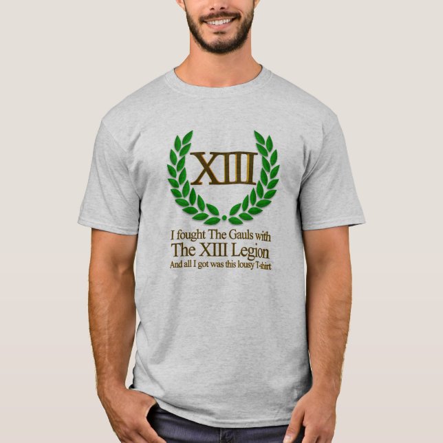 Ich kämpfte das Gauls mit der Legion XIII T-Shirt (Vorderseite)