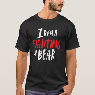 Ich kämpfte gegen eine Bärenschuldnerin, die die O T-Shirt