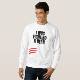 Ich kämpfte gegen einen Bären Sweatshirt