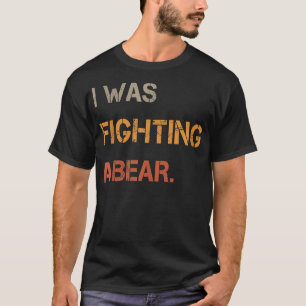 Ich kämpfte gegen einen bärenlustigen Text T-Shirt