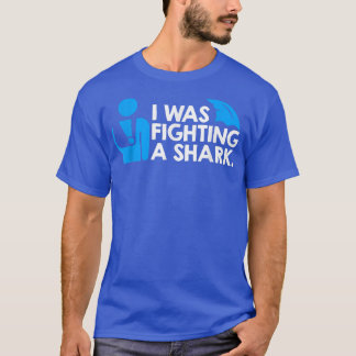 Ich kämpfte gegen einen Hai  T-Shirt