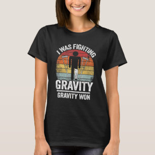 Ich kämpfte gegen Gravity Won Injury Broken L T-Shirt