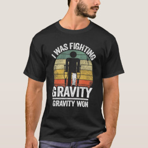 Ich kämpfte gegen Gravity Won Injury Broken L T-Shirt