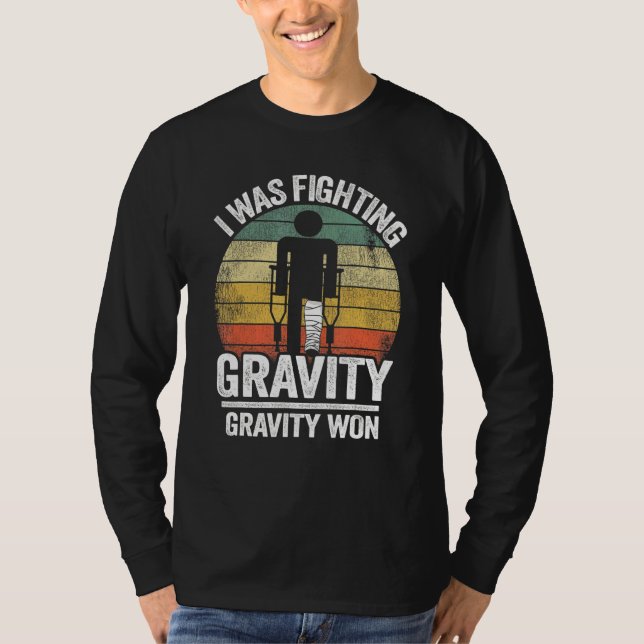 Ich kämpfte gegen Gravity Won Injury Broken L T-Shirt (Vorderseite)