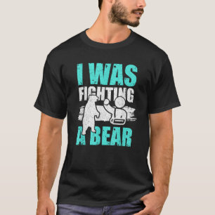 Ich kämpfte mit einem Bären Lustiger Witz über geb T-Shirt