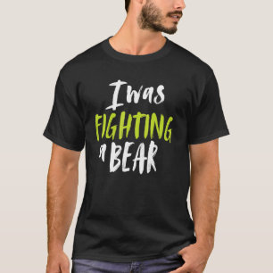 Ich kämpfte mit einem Bären Schulter gebrochen Bei T-Shirt