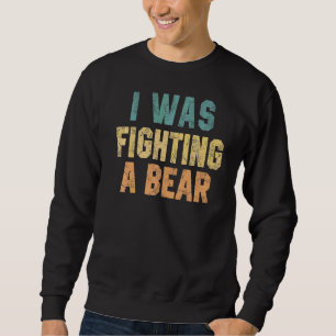 Ich kämpfte mit einem Bären Verletzung Genesung Sweatshirt