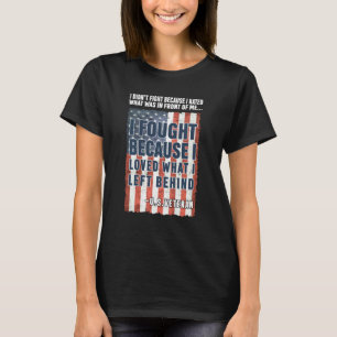 Ich kämpfte, weil ich liebte, was ich hinter Veter T-Shirt