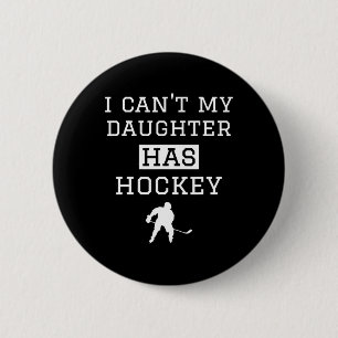 Ich kann#39; meine Tochter hat Hockey T Hockey T H Button