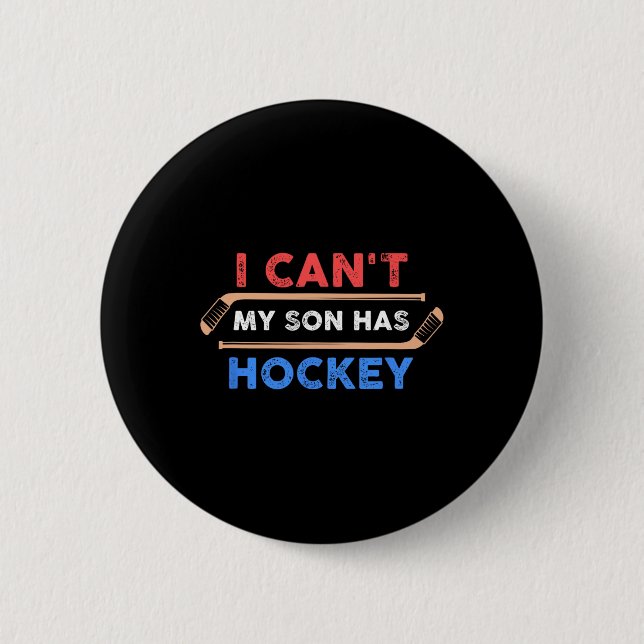 Ich kann#39;nicht mein Sohn hat Hockey - Hockey Va Button (Vorderseite)