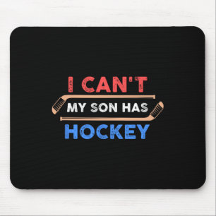 Ich kann#39;nicht mein Sohn hat Hockey - Hockey Va Mousepad
