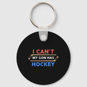Ich kann#39;nicht mein Sohn hat Hockey - Hockey Va Schlüsselanhänger