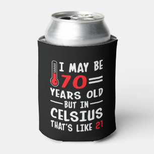 Ich kann 70 Jahre Celsius 21 alt aber in sein Dosenkühler
