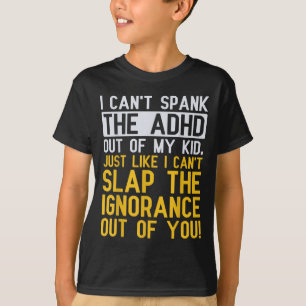 Ich kann ADHS nicht aus meinem Kind heraus prügeln T-Shirt
