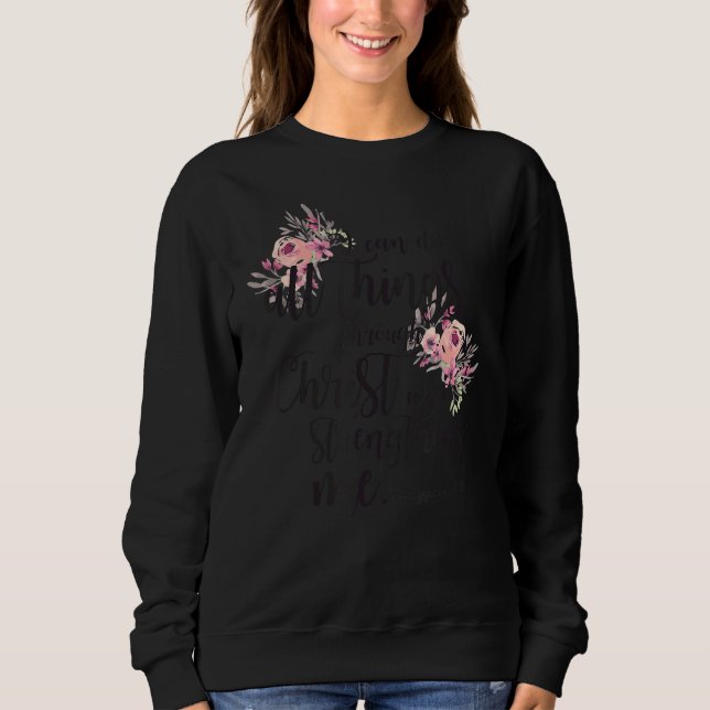 Ich kann all das durch Christus tun, der gestorben Sweatshirt (Vorderseite)