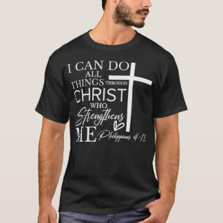 Ich kann alle Dinge durch Christus tun, der mich s T-Shirt