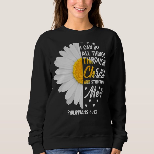 Ich kann alles durch Christus Daisy Blume tun Sweatshirt (Vorderseite)