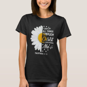 Ich kann alles durch Christus tun - Dämme Blume T-Shirt