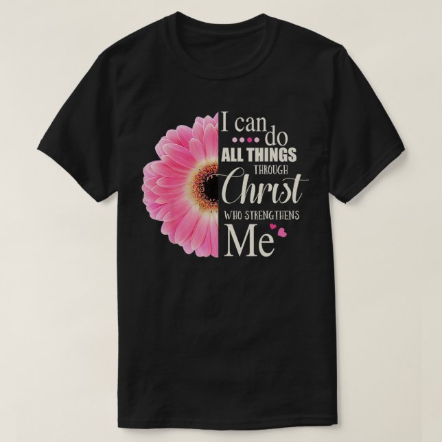 Ich kann alles durch Christus tun, der stärkt T-Shirt (Design vorne)