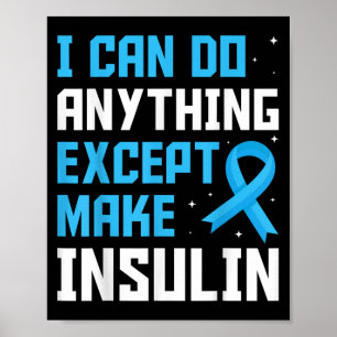 Ich kann alles tun, außer Insulin Blue Ribbon zu m Poster