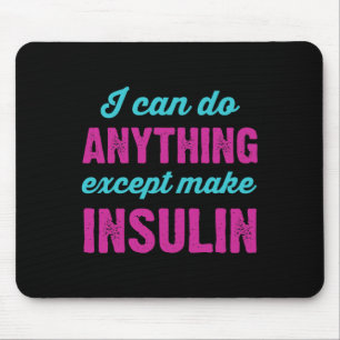 Ich kann alles tun, außer Insulin-Fun-Diabetes zu  Mousepad