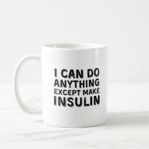 Ich kann alles tun, außer Insulin herzustellen Kaffeetasse