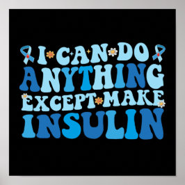 Ich kann alles tun, außer Insulin herzustellen Poster