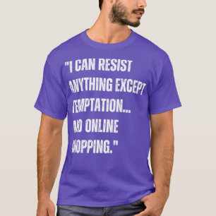 Ich kann alles widerstehen außer Versuchung und on T-Shirt