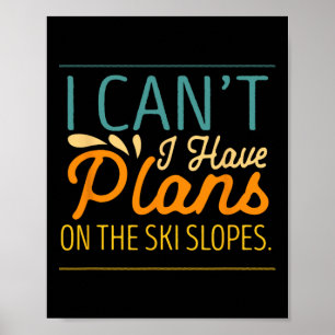 Ich kann auf den Skipisten kein Skilaufen planen Poster