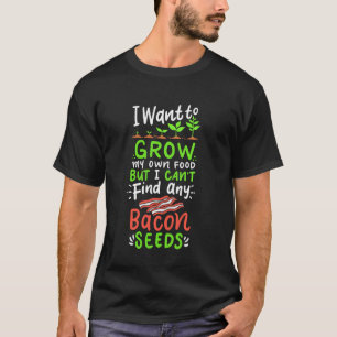 Ich kann Bacon-Samen lustig Gärtner-Witz Gärtnerei T-Shirt