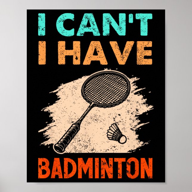 Ich kann Badminton Racket Shuttle nicht haben Poster (Vorne)
