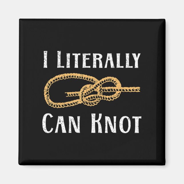 Ich kann buchstäblich Spaß Knotting Pun Camping &  Magnet (Vorne)