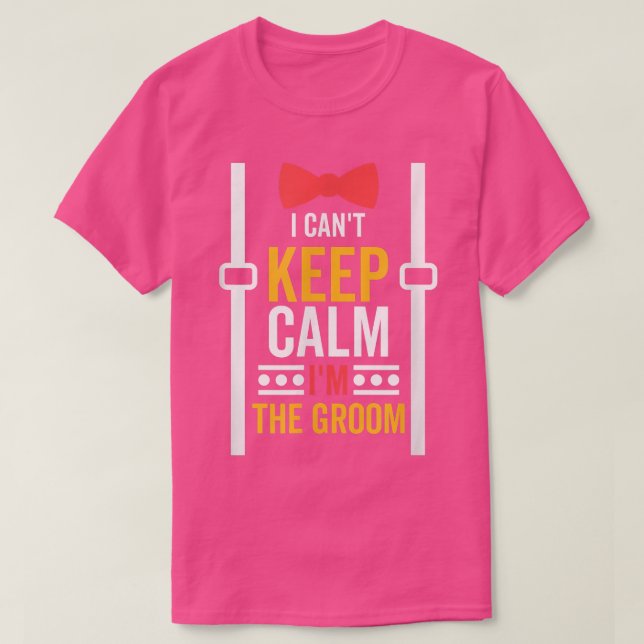 Ich kann Calm im Groom, Bachelor Party Behalten ha T-Shirt (Design vorne)