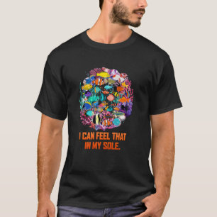 Ich kann das in meiner Sohle spüren Lustiger Aquar T-Shirt