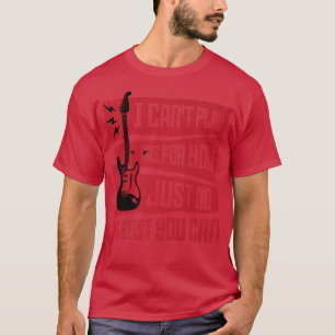 Ich kann das nicht für dich spielen, nur das Beste T-Shirt