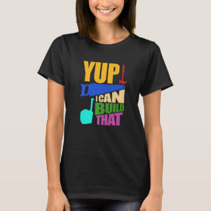 Ich kann das Tischlerwerk Holz bauen G T-Shirt