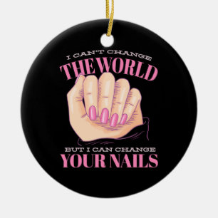 Ich kann deine Nägel und die Welt Keramik Ornament