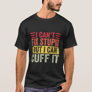 Ich kann den Dummkopf nicht reparieren, aber ich k T-Shirt