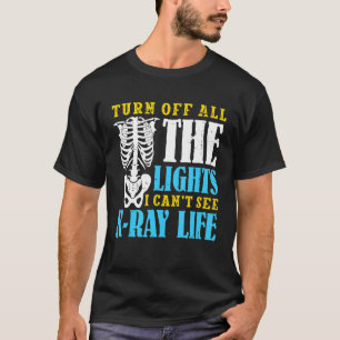 Ich kann den Radiologen Ray Life nicht sehen T-Shirt