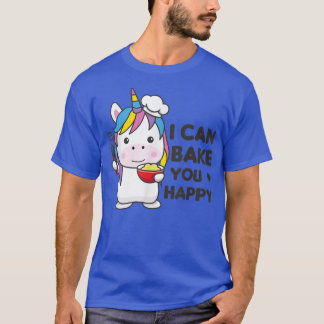 Ich kann dich glücklich backen Niedlich Unicorn is T-Shirt