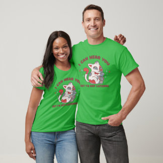 Ich kann dich hören, aber ich höre nicht zu Lustig T-Shirt