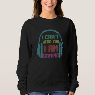 Ich kann dich nicht hören, ich spiele Glücksspiel Sweatshirt